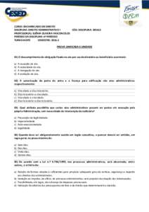 CURSO: BACHARELADO EM DIREITO DISCIPLINA: DIREITO ADMINISTRATIVO I CÓD. DISCIPLINA: PROFESSOR(A): SUÊNIA OLIVEIRA VASCONCELOS PERÍODO DA DISCIPLINA: 4º PERÍODO TURNO:NOITE