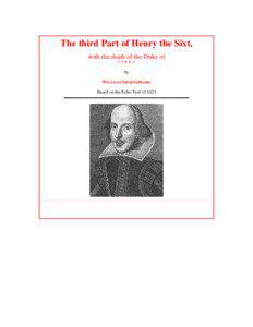 The third Part of Henry the Sixt, with the death of the Duke of Y O R K E.