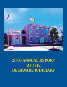 2010 ANNUAL REPORT OF THE DELAWARE JUDICIARY TABLE OF CONTENTS INNOVATING