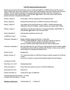 Fall 2015 Important Registration Dates Students must drop from Restricted Drop courses (CO130 and CO150) by 11:59PM Friday of the first week of classes. Students may add courses without an override until 11:59PM Sunday a