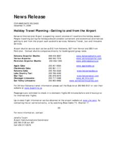 News Release FOR IMMEDIATE RELEASE December 11, 2009 Holiday Travel Planning – Getting to and from the Airport Kelowna International Airport is expecting record volumes of travellers this holiday season.
