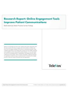 Research Report: Online Engagement Tools Improve Patient Communications North American Dental Practice Survey Findings Advances in technology have led to more sophisticated patient engagement tools that give practices th