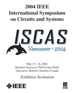 2004 IEEE International Symposium on Circuits and Systems May, 2004 Sheraton Vancouver Wall Centre Hotel