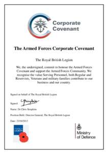 The Armed Forces Corporate Covenant The Royal British Legion We, the undersigned, commit to honour the Armed Forces Covenant and support the Armed Forces Community. We recognise the value Serving Personnel, both Regular 