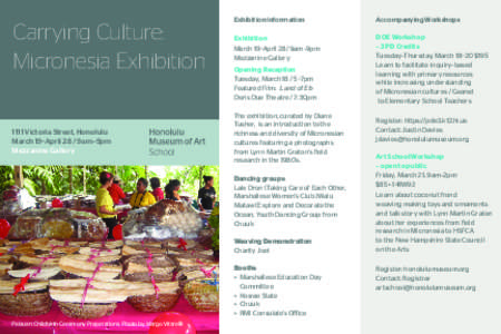 Carrying Culture: Micronesia Exhibition 1111 Victoria Street, Honolulu March 19–April 28 / 9am–9pm Mezzanine Gallery