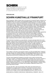 PRESS RELEASE  SCHIRN KUNSTHALLE FRANKFURT Since its opening in 1986, the Schirn has not only become an important Frankfurt institution, but established itself as one of today’s most distinguished exhibition venues in 