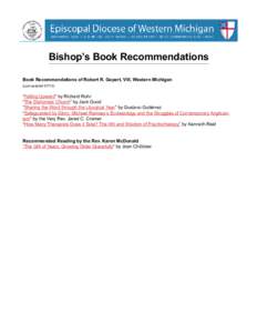 Bishop’s Book Recommendations Book Recommendations of Robert R. Gepert, VIII, Western Michigan (Last updated) “Falling Upward” by Richard Rohr “The Dishonest Church” by Jack Good