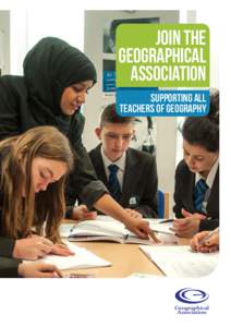 Join the Geographical Association Supporting all teachers of geography