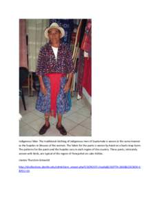 Indigenous Man- The traditional clothing of indigenous men of Guatemala is woven in the same manner as the huipiles or blouses of the women. The fabric for the pants is woven by hand on a back-strap loom. The patterns fo