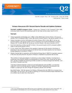 Veresen Announces 2014 Second Quarter Results and Updates Guidance CALGARY, ALBERTA (August 6, 2014) – Veresen Inc. (“Veresen” or the “Company”) (TSX: VSN) announced today financial and operating results for th