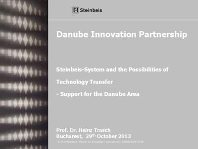 Danube Innovation Partnership  Steinbeis-System and the Possibilities of Technology Transfer - Support for the Danube Area