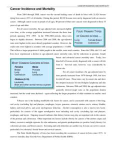 CANCER INCIDENCE AND MORTALITY  Cancer Incidence and Mortality From 2004 through 2008, cancer was the second leading cause of death in Iowa with 31,824 Iowans dying from cancer (23% of all deaths). During this period, 80