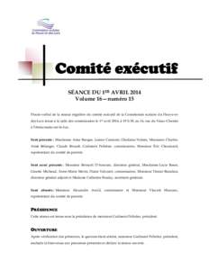 SÉANCE DU 1ER AVRIL 2014 Volume 16—numéro 15 Procès-verbal de la séance régulière du comité exécutif de la Commission scolaire du Fleuve-etdes-Lacs tenue à la salle des commissaires le 1er avril 2014, à 19 h 