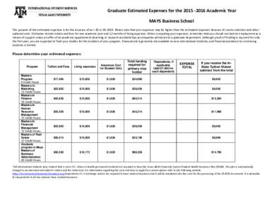 Graduate Estimated Expenses for theAcademic Year MAYS Business School The purpose of the estimated expenses is for the issuance of an I-20 or DSPlease note that your expenses may be higher than the est