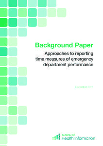 Background Paper Approaches to reporting time measures of emergency department performance  December 2011