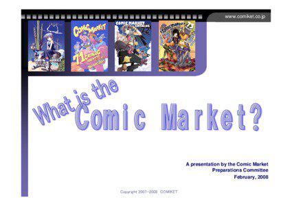 www.comiket.co.jp  A presentation by the Comic Market