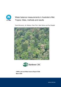 Water balance measurements in Australia’s Wet Tropics: Sites, methods and results David McJannet, Jim Wallace, Peter Fitch, Mark Disher and Paul Reddell CSIRO Land and Water Science Report[removed]March 2006