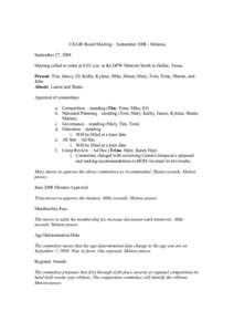 USAJR Board Meeting –September[removed]Minutes September 27, 2008 Meeting called to order at 8:02 a.m. at the DFW Marriott South in Dallas, Texas. Present: Tim, Janice, EJ, Kathy, Kylene, Mike, Shaun, Mary, Tom, Trina, 