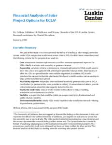 Financial Analysis of Solar Project Options for UCLA1 By: Colleen Callahan, J.R. DeShazo, and Wayne Chomitz of the UCLA Luskin Center Research assistance by: Daniel Moynihan January, 2013