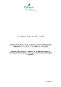 CHAMADA PÚBLICACHAMADA PÚBLICA PARA MANIFESTAÇÃO DE INTERESSE EM ESTABELECER PARCERIA EM PROJETO DE P&D DESENVOLVIMENTO DO LOTE PIONEIRO DO SISTEMA INTELIGENTE DE MONITORAMENTO DE DESCARGAS PARCIAIS PARA TR