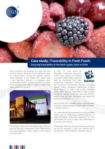 Case study : Traceability in Fresh Foods Ensuring traceability in the food supply chain in Chile Chile is striving to be recognized as a world-class food and feed exporter. This goal is, in fact, explicitly declared as a