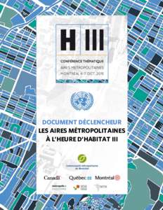 DOCUMENT DÉCLENCHEUR LES AIRES MÉTROPOLITAINES À L’HEURE D’HABITAT III TABLE DES MATIÈRES TABLE DES MATIÈRES .................................................................................................... 