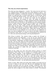 The city as a lived experience The cities we have disappoint – mostly. Too many do not work as a fine, webbed whole, although there are urban delights in parts – the well-crafted building, a gratifying terrace, an oc