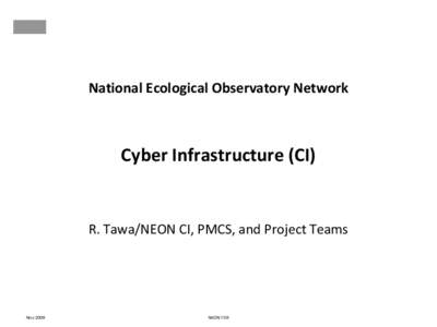 National Ecological Observatory Network  Cyber Infrastructure (CI) R. Tawa/NEON CI, PMCS, and Project Teams