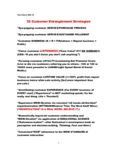 Tom PetersCustomer Entanglement Strategies *Eye-popping customer SERVICE/PURCHASE PROCESS *Eye-popping customer SERVICE/SUSTAINED FOLLOWUP *Customer KINDNESS (K = R = P/Kindness = Repeat business =