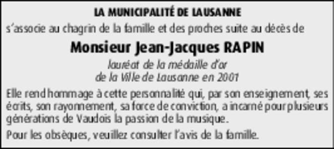 LA MUNICIPALITÉ DE LAUSANNE s’associe au chagrin de la famille et des proches suite au décès de Monsieur Jean-Jacques RAPIN  lauréat de la médaille d’or