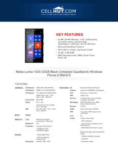 KEY FEATURES • 41 MP (38 MP effective, 7152 x 5368 pixels), Carl Zeiss optics, optical image stabilization, autofocus, Xen & LED flash • Microsoft Windows Phone 8 • Wi-Fi[removed]a/b/g/n, dual-band, DLNA