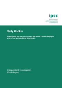Sally Hodkin Investigation into the police contact with Nicola Caroline Edgington prior to her fatally stabbing Sally Hodkin Independent Investigation Final Report