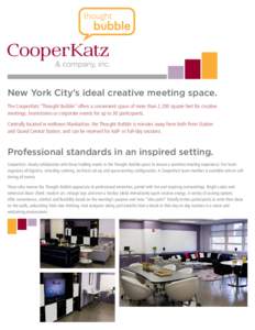 New York City’s ideal creative meeting space. The CooperKatz “Thought Bubble” offers a convenient space of more than 2,200 square feet for creative meetings, brainstorms or corporate events for up to 30 participant