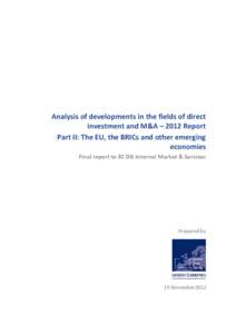 Analysis of developments in the fields of direct investment and M&A – 2012 Report Part II: The EU, the BRICs and other emerging economies Final report to EC DG Internal Market & Services