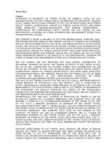 Terms of Use General ATTENTION TO RESIDENTS OF UNITED STATES OF AMERICA, CHINA OR ANY JURISDICTION OR COUNTRY WHERE INITIAL DISTRIBUTION OR SECONDARY TRADING OF GST TOKENS WOULD (I) BE CONTRARY TO ANY LAW OR REGULATION, 