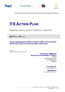 ITS ACTION PLAN FRAMEWORK SERVICE CONTRACT TREN/G4/FV[removed]D8 –FINAL REPORT Study regarding guaranteed access to traffic and travel data and free provision of universal traffic information