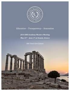 Education	
  –	
  Transparency	
  –	
  Innovation	
   	
   2014	
  DHI	
  Academy	
  Masters	
  Meeting	
   May	
  31st	
  –	
  June	
  1st	
  at	
  Sounio,	
  Greece	
   	
  