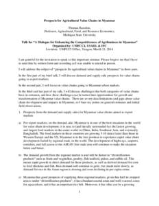 Prospects for Agricultural Value Chains in Myanmar Thomas Reardon, Professor, Agricultural, Food, and Resource Economics, Michigan State University Talk for “A Dialogue for Enhancing the Competitiveness of Agribusiness