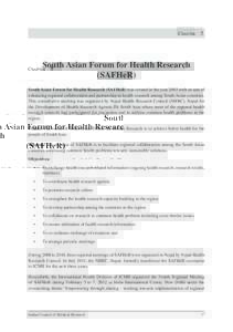 Chapter  5  South Asian Forum for Health Research (SAFHeR) South Asian Forum for Health Research (SAFHeR) was created in the year 2003 with an aim of enhancing regional collaboration and partnership in health research 