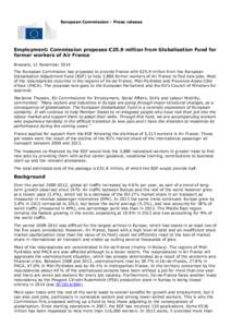 European Commission - Press release  Employment: Commission proposes €25.9 million from Globalisation Fund for former workers of Air France Brussels, 11 November 2014 The European Commission has proposed to provide Fra