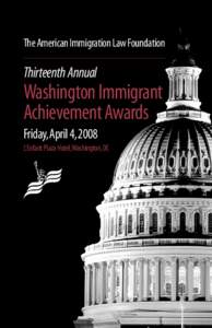 The American Immigration Law Foundation  Thirteenth Annual Washington Immigrant Achievement Awards
