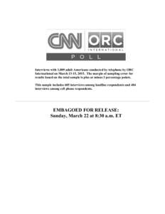 Interviews with 1,009 adult Americans conducted by telephone by ORC International on March 13-15, 2015. The margin of sampling error for results based on the total sample is plus or minus 3 percentage points. This sample