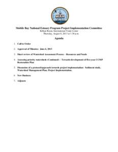 Mobile Bay National Estuary Program Project Implementation Committee Killian Room, International Trade Center Thursday, August 8, 2013 at 1:30 p.m. Agenda 1. Call to Order