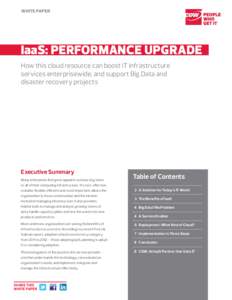 White paper  IaaS: Performance Upgrade.. How this cloud resource can boost IT infrastructure services enterprisewide, and support Big Data and disaster recovery projects