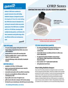 the integrity of 3-hour fire-rated ceilings,  The CFRD Series is ordered in three parts. The housing and the motor/grille are available only in contractor/master packs of 6 each. The Radiation Damper is available indivi