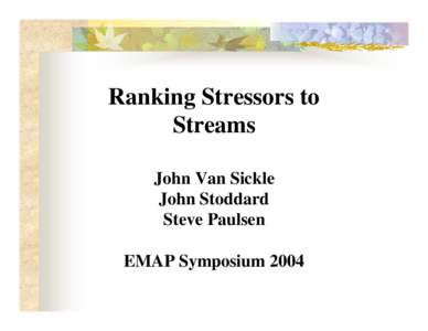 Ranking Stressors to Streams John Van Sickle John Stoddard Steve Paulsen EMAP Symposium 2004
