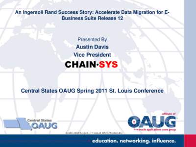 An Ingersoll Rand Success Story: Accelerate Data Migration for EBusiness Suite Release 12  Presented By Austin Davis Vice President