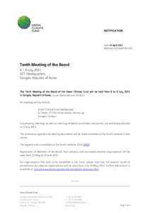 NOTIFICATION  Date: 24 April 2015 Reference: GCF/notifTenth Meeting of the Board