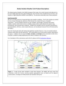 Alaska Aviation Weather Unit Product Descriptions The Alaska Aviation Weather Unit (AAWU) prepares three types of en-route forecasts and advisories to be used in flight-planning and as pilot briefing aids: Area Forecasts