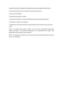 CRITERIOS PARA HACER TRABAJOS ACADEMICOS EN PLAZAS DE MERCADO DISTRITALES Carta de presentación de la Universidad en la que debe relacionarse: 1. Datos de los estudiantes 2. Descripción del proyecto a realizar. 3. Dura